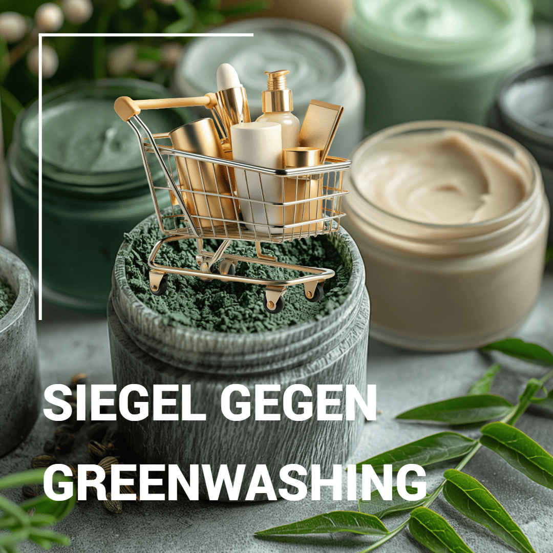 Siegel gegen Greenwashing • echte Naturkosmetik