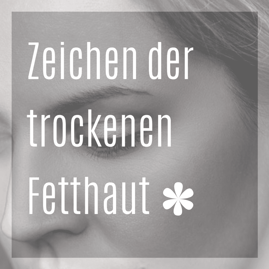 Fettige Haut und keine Pflege hilft • Zeichen trockener Fetthaut