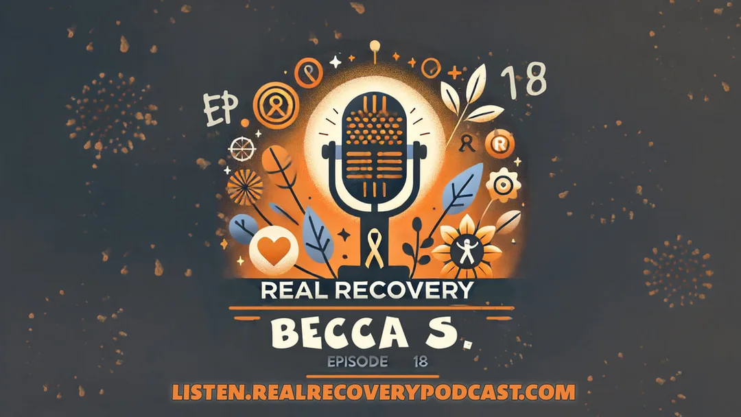 Becca Stabach inspiring recovery journey, overcoming addiction and mental illness, resilience and hope in recovery, community support in sobriety, Real Recovery Podcast Episode 18