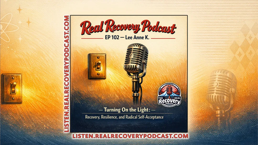  Lee Anne K., a recovery advocate with nearly nine years of sobriety, joins hosts Julie and Peter on Episode 102 of the Real Recovery Podcast to share her journey of healing, radical self-acceptance, and the belief that turning on the light is always a choice.