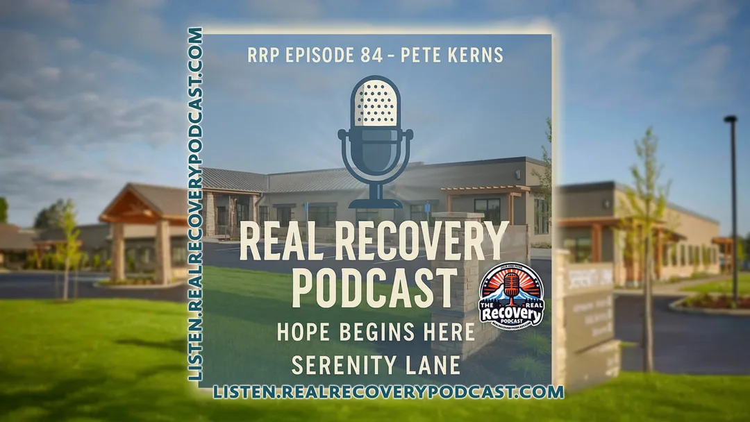 Serenity Lane Oregon recovery, Pete Kerns Serenity Lane interview, addiction recovery story Oregon, integrated mental health treatment, Real Recovery Podcast episodes