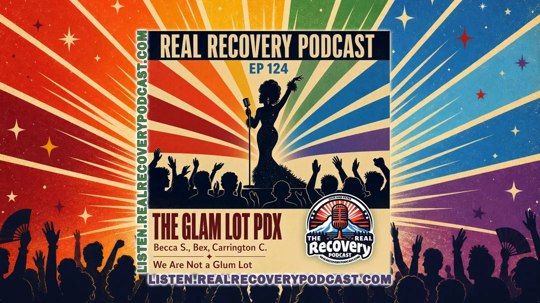 Becca, Bex, and Carrington of The Glam Lot PDX, a sober drag performance group, join Julie and Peter at True Colors Recovery on Episode 124 of the Real Recovery Podcast to share how fun, community, and drag keep them sober.