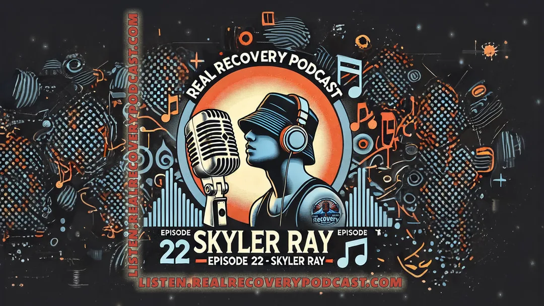 Skyler Ray addiction recovery journey, Skyler Ray goal setting poster boards, Real Recovery Podcast Skyler Ray episode, Skyler Ray We Do Recover clothing line, Skyler Ray music sobriety inspiration