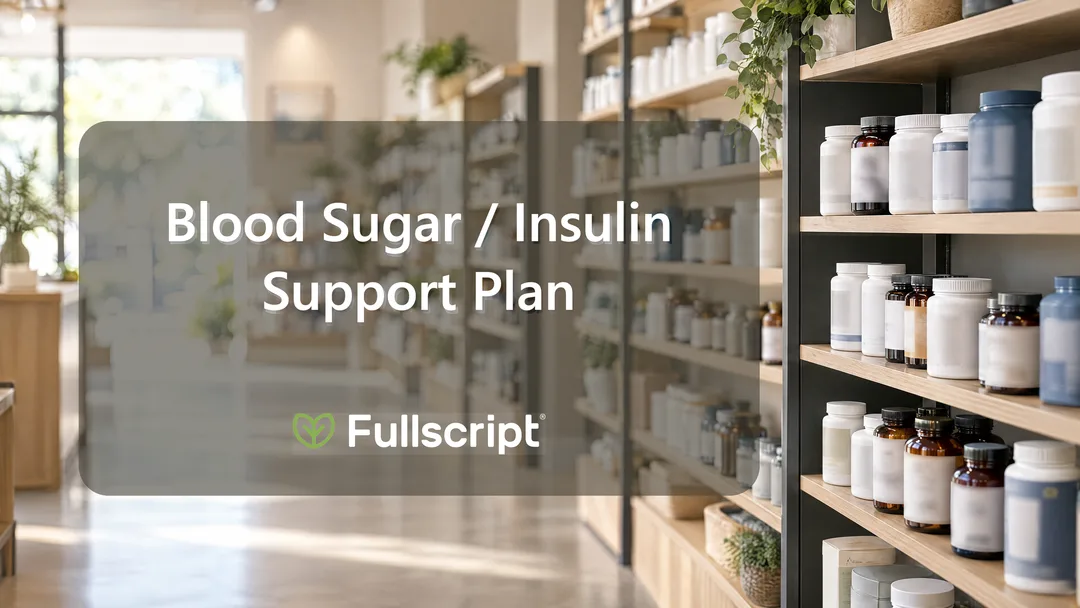 Supplement dispensary shelves with text reading “Blood Sugar / Insulin Support Plan” and Fullscript logo.