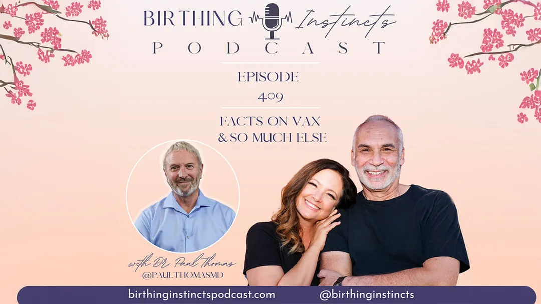 vaccine outcomes in children podcast, VAX FACTS Dr. Paul Thomas, Birthing Instincts podcast interview, parental rights and informed consent, protect children from medical system
