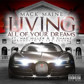 Take a listen to Mack Maine "Living All Of Your Dreams" featuring 2 Chainz and Mac Miller