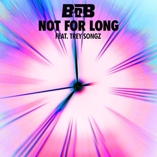 Take a listen to B.o.B 'Not For Long' ft. Trey Songz 