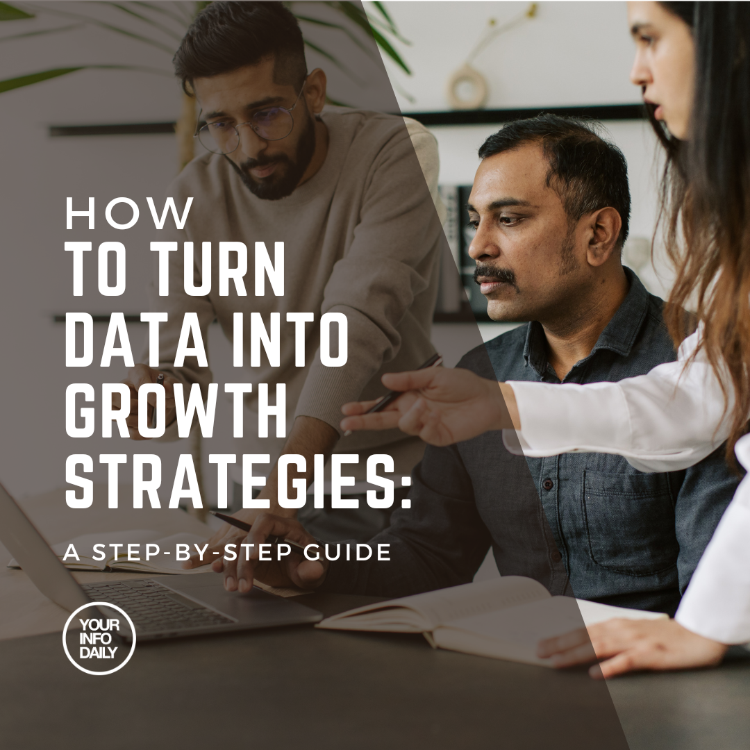 How to Turn Data into Growth Strategies: A Step-by-Step Guide
