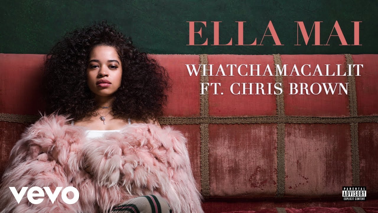 Ella Mai- Whatchamacallit ft. Chris Brown