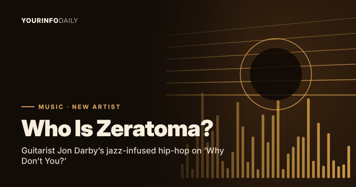 YourInfoDaily cover: Who is Zeratoma, guitarist Jon Darby's jazz-infused hip-hop on Why Don't You?