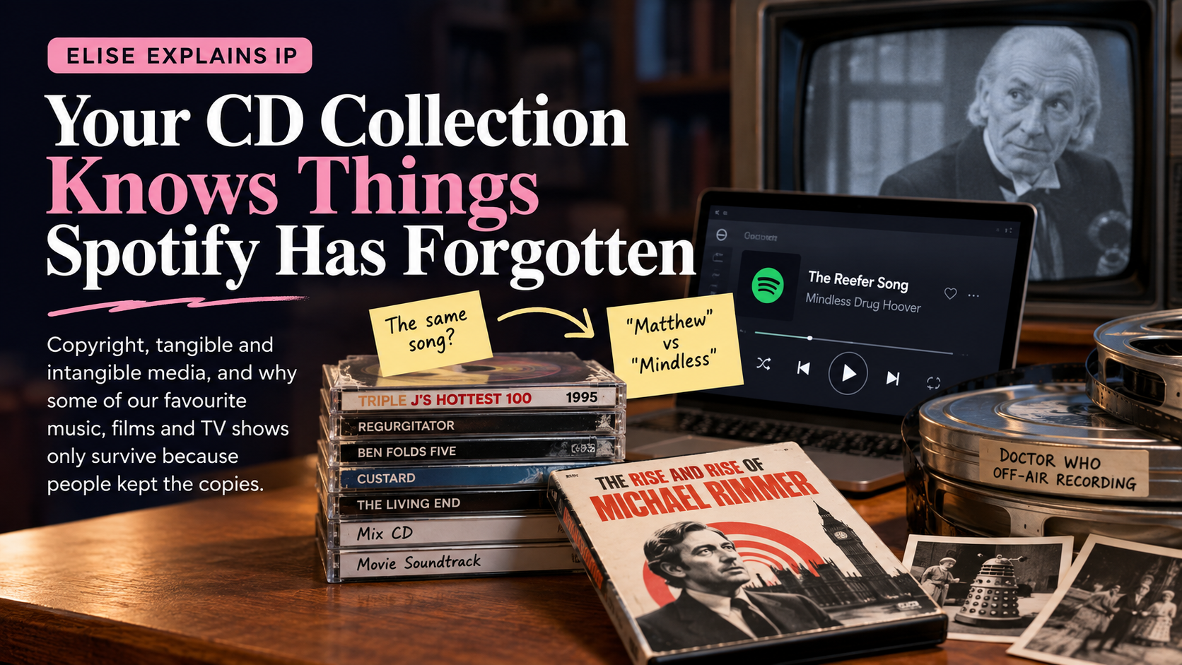 ditorial image for Elise Explains IP showing a stack of CDs, a laptop streaming The Reefer Song, film reels and vintage television imagery, illustrating how physical media can preserve music, film and TV that may change or disappear from streaming services.
