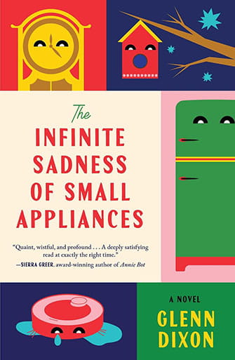The Infinite Sadness of Small Appliances, by Glenn Dixon - A Review