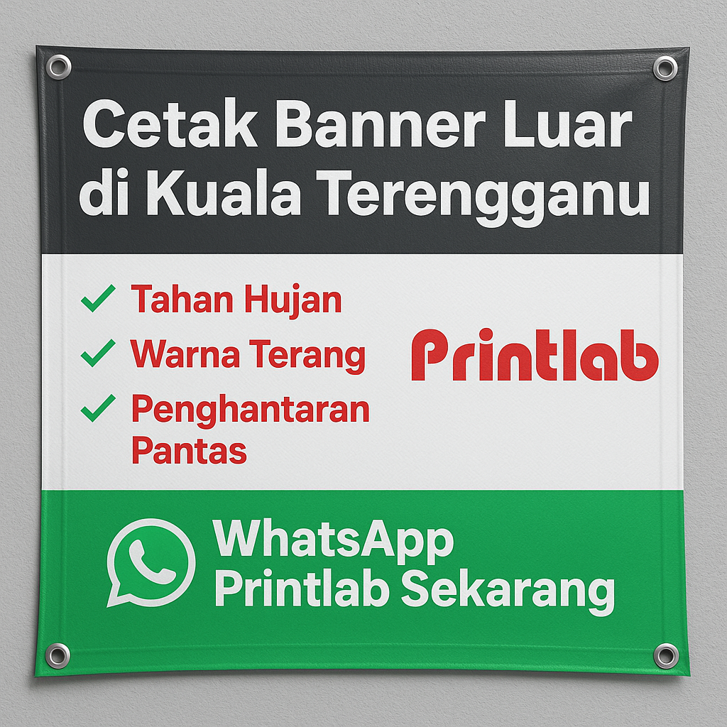 Cetak Banner Luar di Kuala Terengganu – Kalis Air, Tahan Lama & Harga Berpatutan