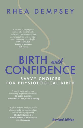 Birth With Confidence: Savvy choices for normal birth