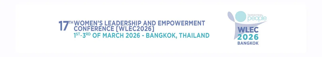 17th Women's Leadership and Empowerment Conference [WLEC2026], 1st - 3rd of March 2026 - Bangkok, Thailand