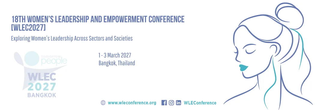 18th Women's Leadership and Empowerment Conference [WLEC2027], 1st - 3rd of March 2027 - Bangkok, Thailand