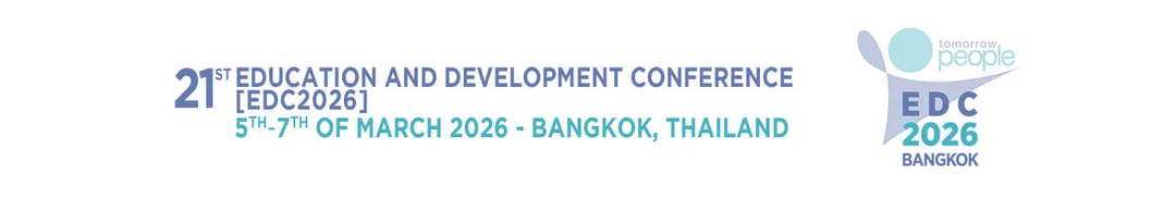 21st Education and Development Conference [EDC2026], March 5th - 7th, 2026 - Bangkok, Thailand