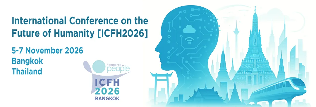 1st International Conference on the Future of Humanity (ICFH2026), 5-7 of November 2026, Bangkok, Thailand