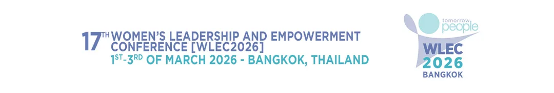 17th Women's Leadership and Empowerment Conference [WLEC2026], 1st - 3rd of March 2026 - Bangkok, Thailand