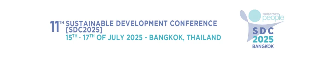 11th Sustainable Development Conference [SDC2025], 15th - 17th of July 2025, Bangkok, Thailand