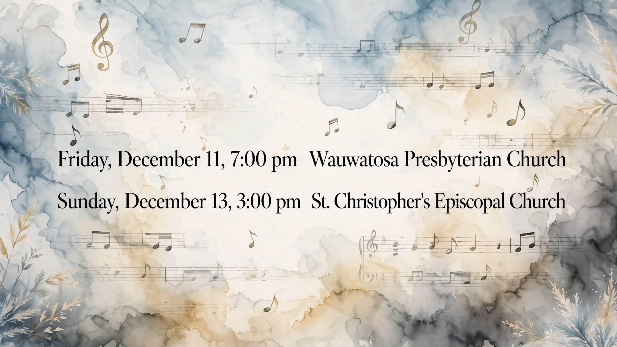 Friday, December 11, 7:00 pm  Wauwatosa Presbyterian Church
Sunday, December 13, 3:00 pm  St. Christopher's Episcopal Church
