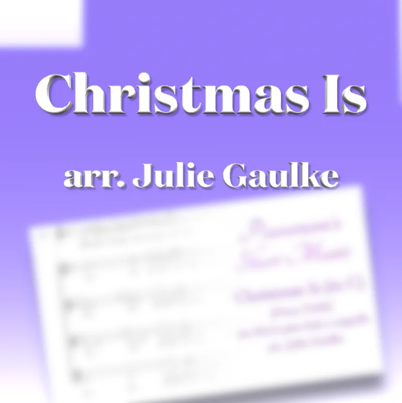 Christmas Is (arr. Julie Gaulke) in C