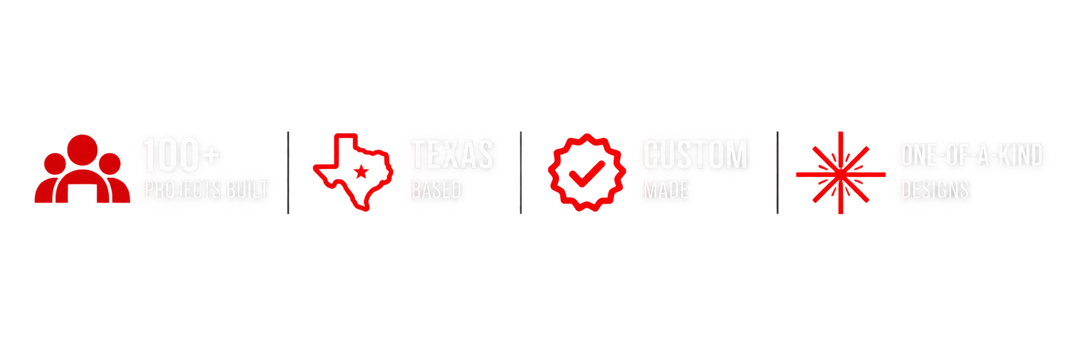 Red and white icons highlighting 100+ projects built, Texas based, custom made, and one-of-a-kind designs.