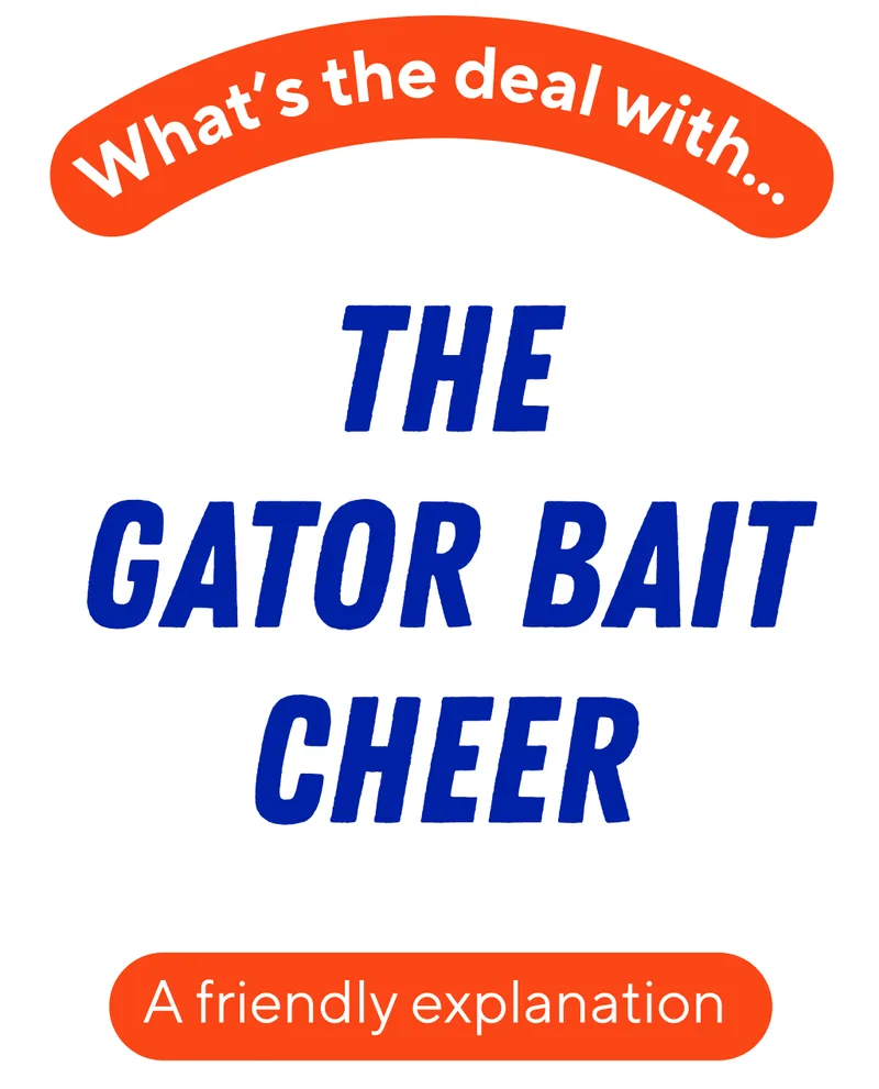 what's the deal with... the gator bait cheer. a friendly explanation