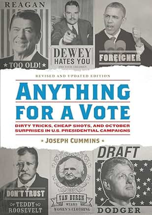 Anything for a Vote:  Dirty Tricks, Cheap Shots, and October Surprises in U.S. Presidential Campaigns