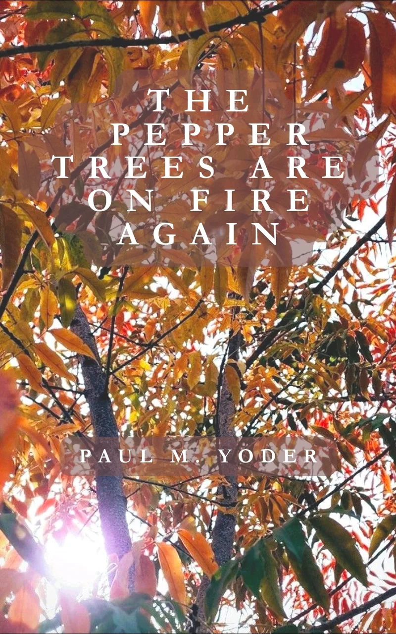 The Pepper Trees are on Fire Again  (Digital)