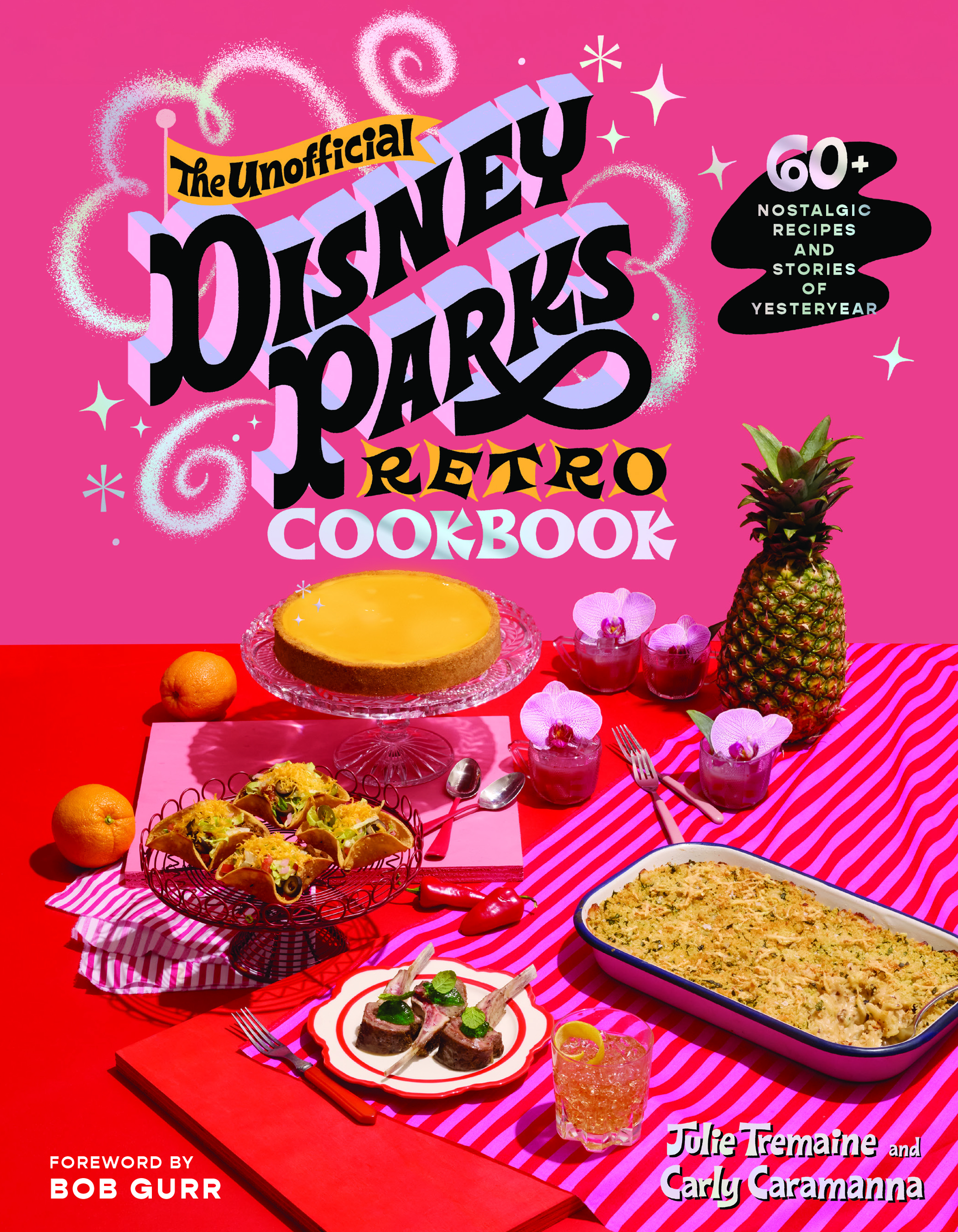 The Unofficial Disney Parks Retro Cookbook - A History of Disney Parks for the Taste Buds