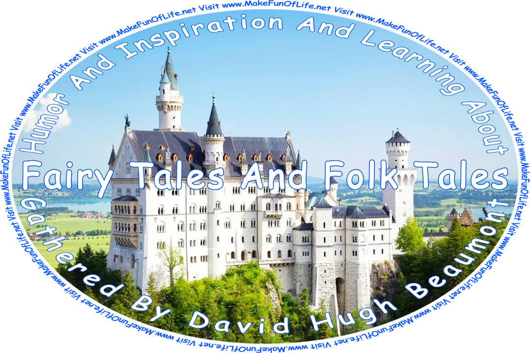 Picture of a fairy tale castle at the top of a hill, surrounded by green leafy trees and overlooking a village below and gently rolling green hills and a lake in the distance, and the words, ‘“Humor And Inspiration And Learning About Fairy Tales And Folk Tales” Gathered By David Hugh Beaumont - Visit www.MakeFunOfLife.net.’
