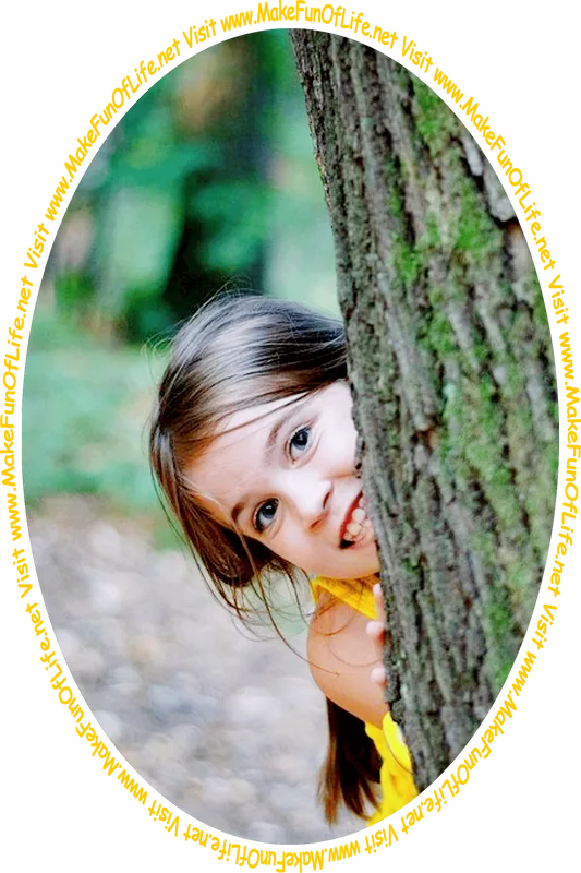 Picture of a girl looking out from behind a tree trunk and the words, 'Visit www.MakeFunOfLife.net.'
