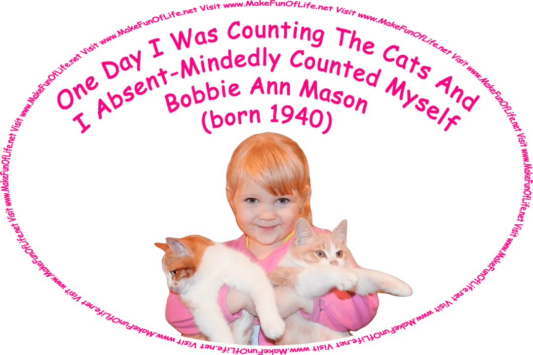 Picture of a small girl holding two large fluffy orange and white domestic cats, and the words, ‘One Day I Was Counting The Cats And I Absent-Mindedly Counted Myself - Bobbie Ann Mason (born 1940) - Visit www.MakeFunOfLife.net.’
