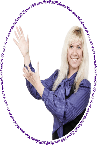 Picture of a happy smiling woman gesturing toward the words and pictures on the website, and the words, Visit www.MakeFunOfLife.net.