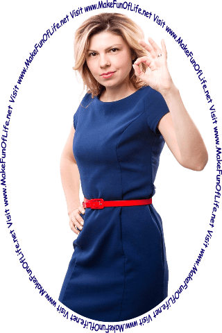 Picture of a happy smiling woman giving the a-okay sign with her hand, and the words, Visit www.MakeFunOfLife.net.