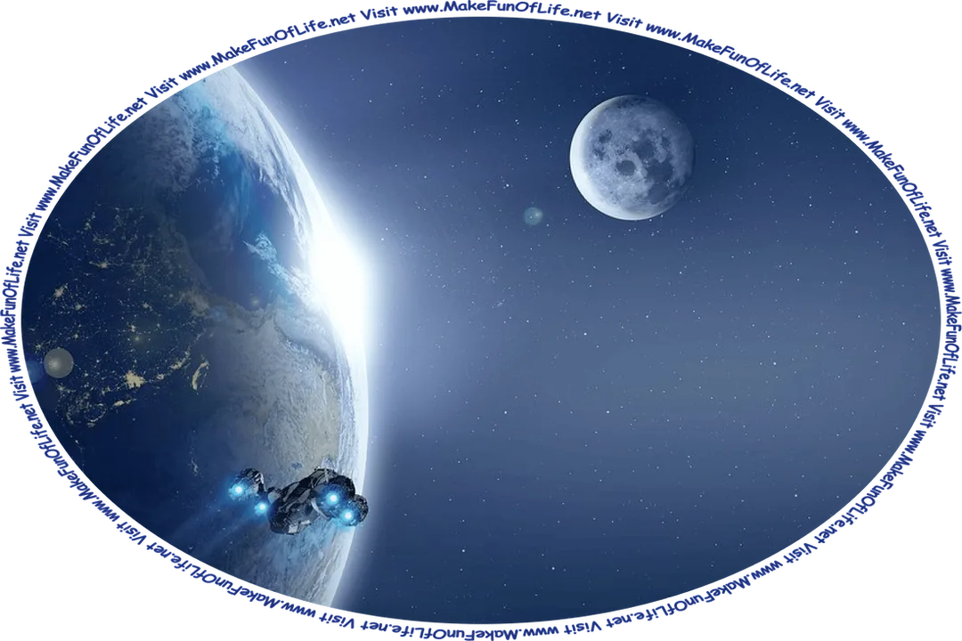 Picture of a spaceship above Earth, headed toward the Moon, and the words, ‘Visit www.MakeFunOfLife.net.’