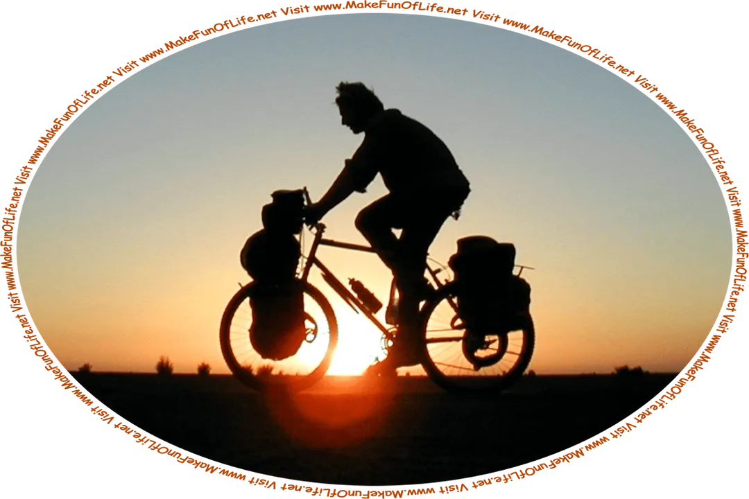 Picture of a man on a bicycle carrying camping gear, all silhouetted against the setting Sun, and the words, ‘Visit www.MakeFunOfLife.net.’