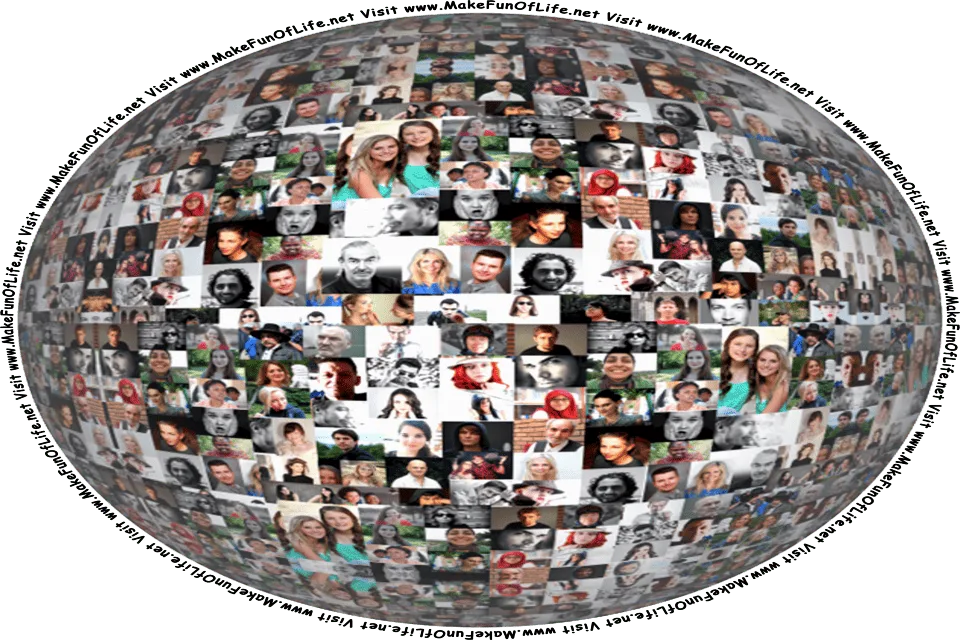 Picture of a large number of different people, and the words, Visit www.MakeFunOfLife.net.