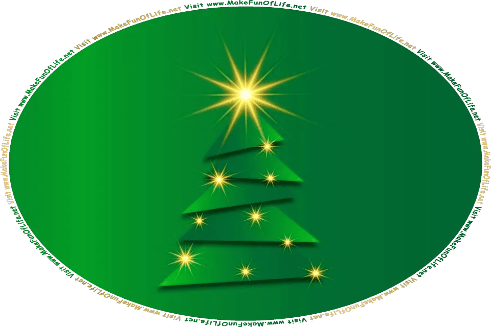 Picture of a green Christmas trees with gold lights and a gold star at its top, and the words, Visit www.MakeFunOfLife.net.