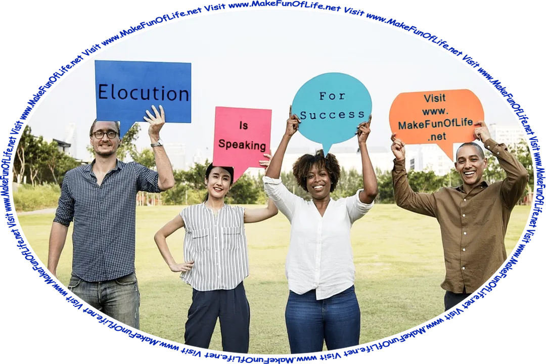 Picture of four happy smiling people standing outside in a green grassy park, and holding up individual signs, each with words on them, which combine to make the phrase, ‘Elocution Is Speaking For Success - ‘Visit www.MakeFunOfLife.net.’