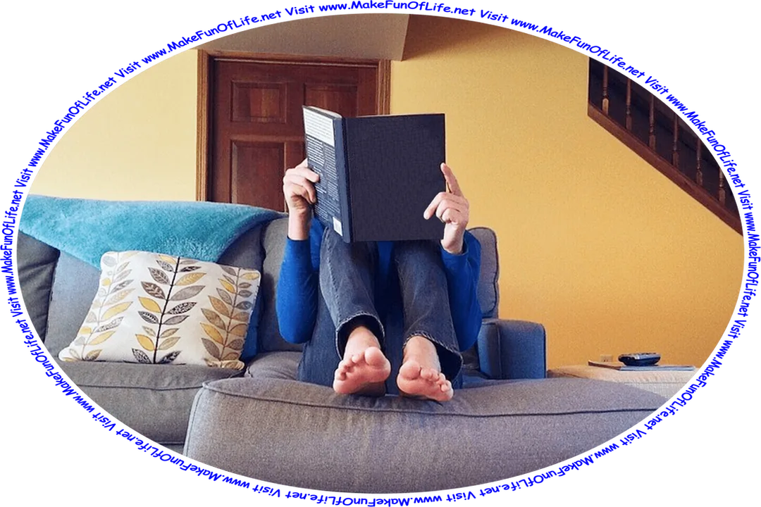 Picture of a barefoot person sitting on a sofa, reading a book, and the words, ‘Visit www.MakeFunOfLife.net.’