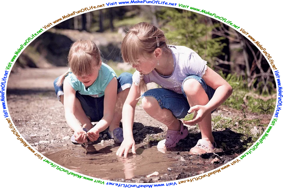 Picture of two girls looking at what one of them has cupped in her hands that was taken from a pool of water, and the words, ‘Visit www.MakeFunOfLife.net.’