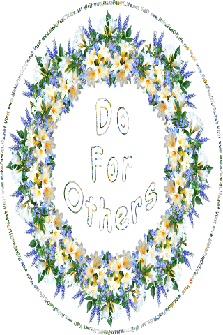 Picture of a wreath of flowers including white lily blossoms, blue forget-me-nots, lavender-blue garden lupin blossoms, green leaves, and the words, Do For Others - Visit www.MakeFunOfLife.net.