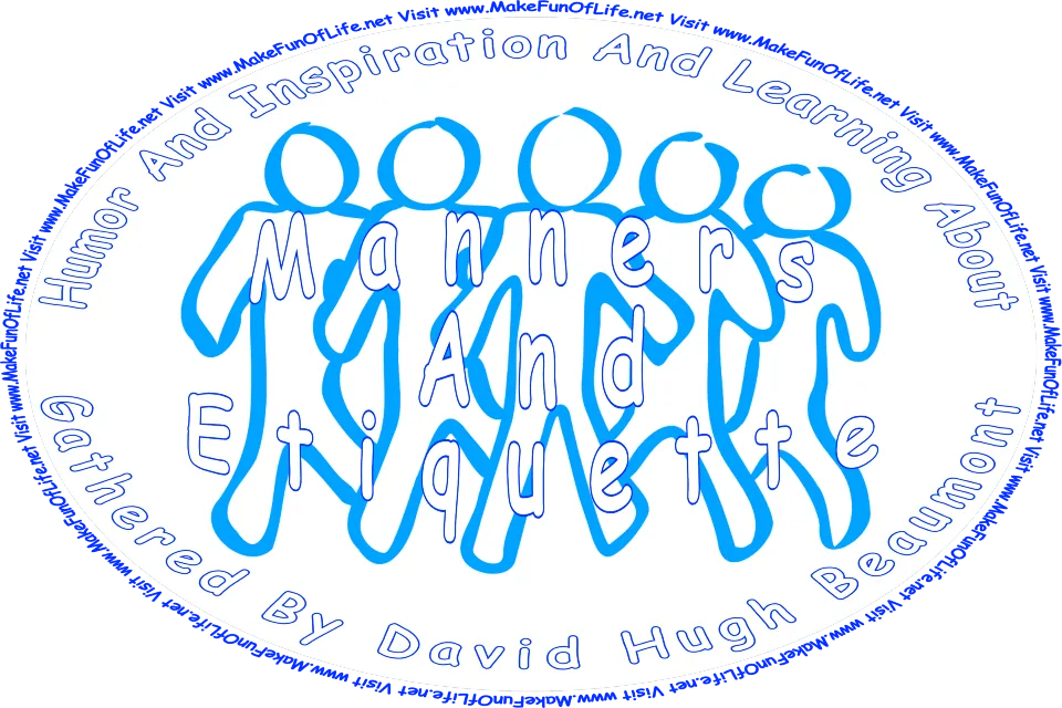 Picture of the silhouettes of five people, and the words, ‘Manners And Etiquette Gathered By David Hugh Beaumont - Visit www.MakeFunOfLife.net.’