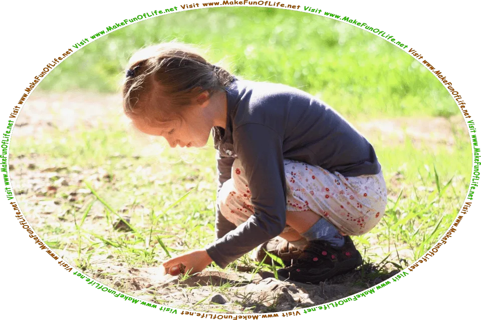Picture of a little girl bending down to place an acorn in the ground, and the words, Visit www.MakeFunOfLife.net.