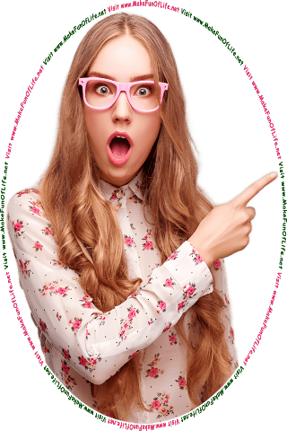 Picture of a young woman with a shocked expression on her face, pointing at the words and pictures on the website, and the words, Visit www.MakeFunOfLife.net.