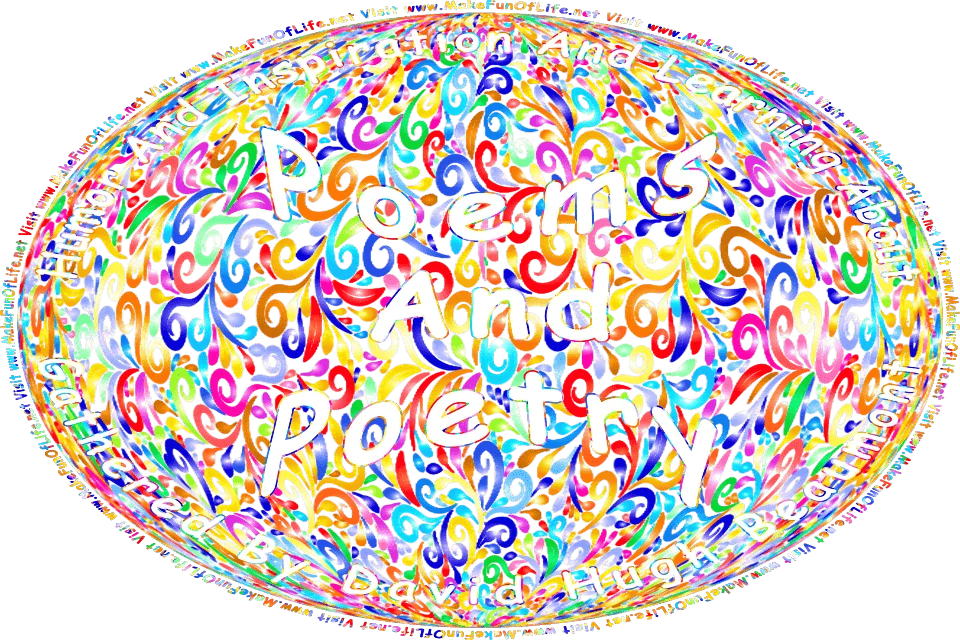 Picture of a background of multicolored flourishes, and the words, Humor And Inspiration And Learning About Poems And Poetry Gathered By David Hugh Beaumont - Visit www.MakeFunOfLife.net.