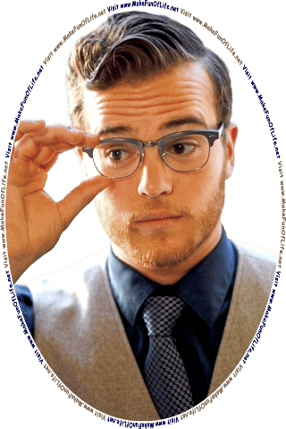 Picture of a man adjusting his eyeglasses to look at the words and pictures on the website, and the words, Visit www.MakeFunOfLife.net.