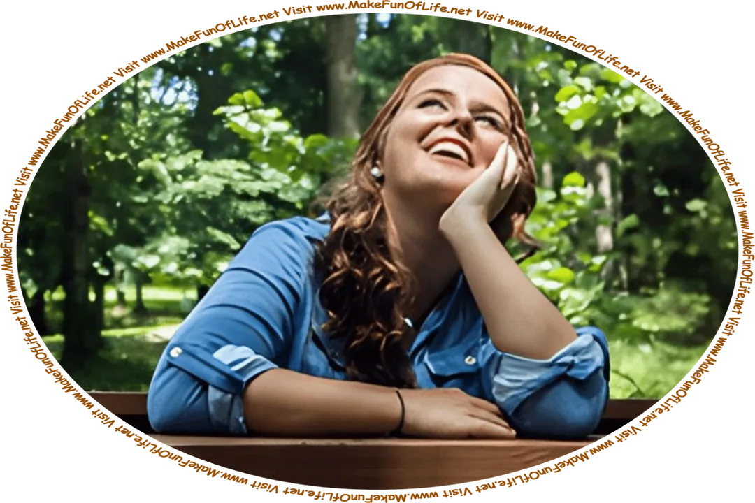 Picture of a happy smiling woman looking skyward in a wilderness area, with green leafy trees in the background, and the words, ‘Visit www.MakeFunOfLife.net.’
